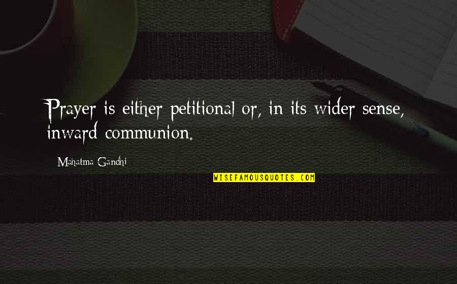 Friedler Ferenc Quotes By Mahatma Gandhi: Prayer is either petitional or, in its wider