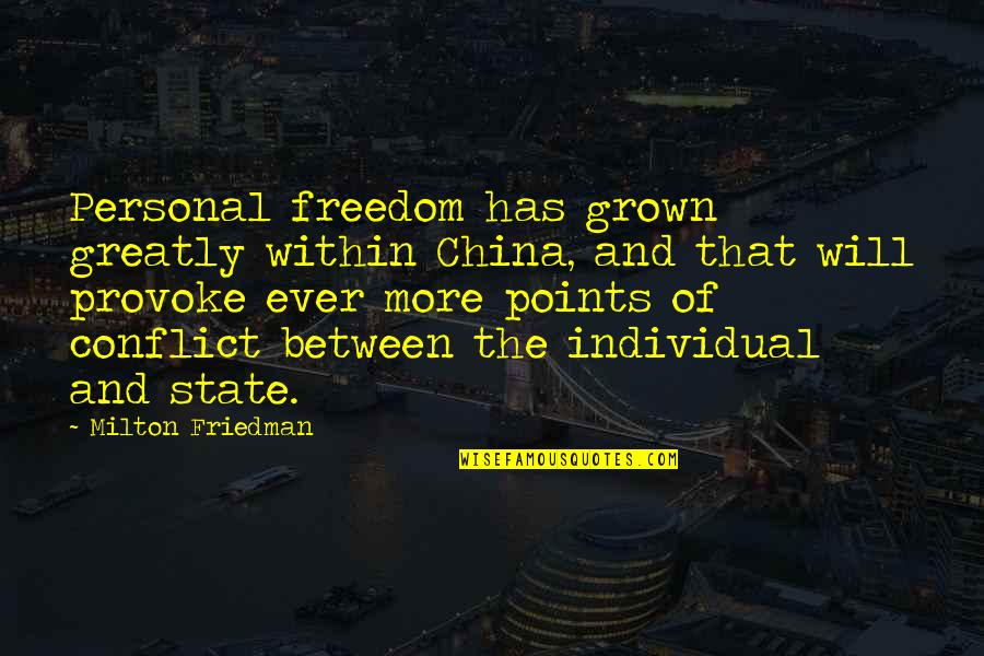 Friedman Milton Quotes By Milton Friedman: Personal freedom has grown greatly within China, and Friedman Milton Quotes By Milton Friedman: Personal freedom has grown greatly within China, and