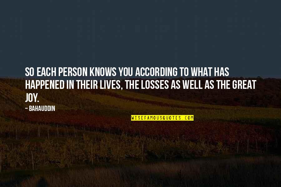Friedmanandfriedman Quotes By Bahauddin: So each person knows you according to what