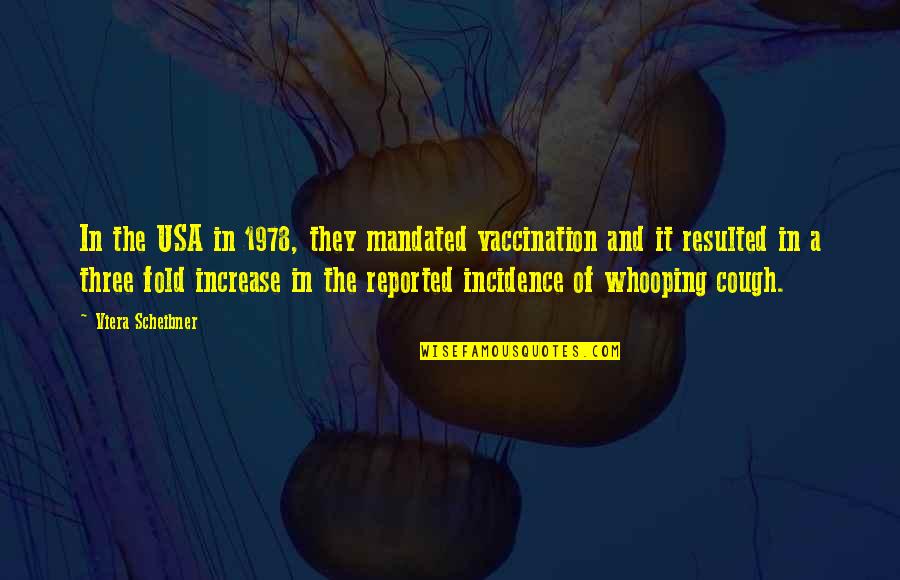 Friedrich Halm Quotes By Viera Scheibner: In the USA in 1978, they mandated vaccination
