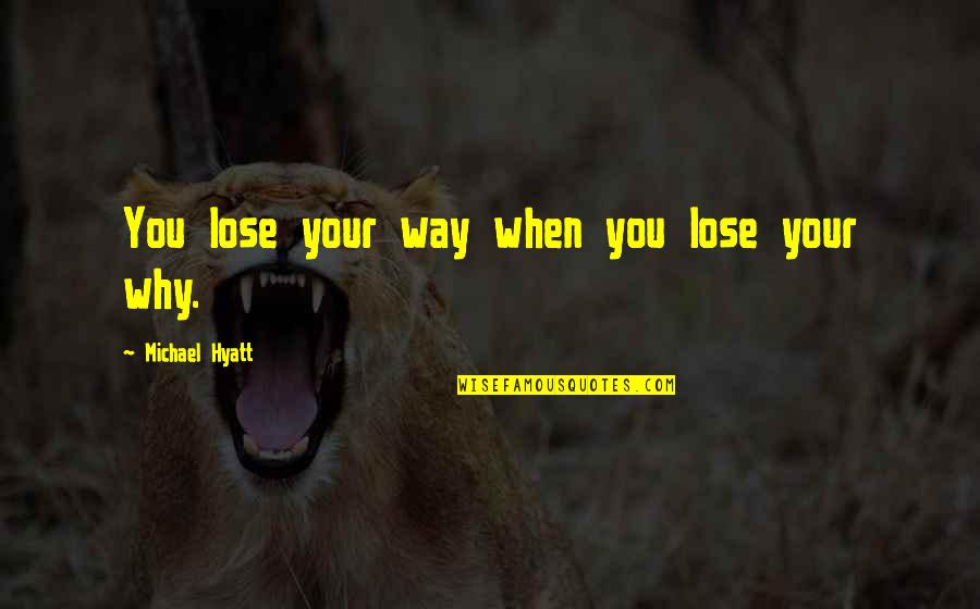 Friedrich Hans Peter Richter Quotes By Michael Hyatt: You lose your way when you lose your