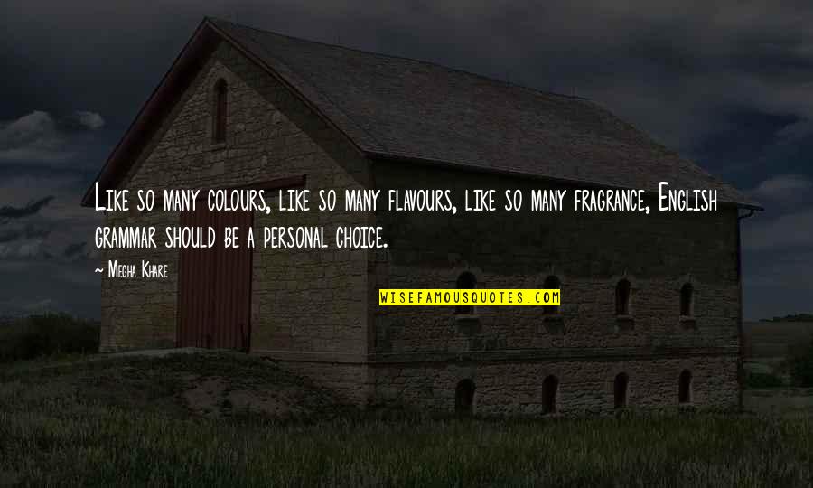 Friedrich Niche Morality Quotes By Megha Khare: Like so many colours, like so many flavours, Friedrich Niche Morality Quotes By Megha Khare: Like so many colours, like so many flavours,