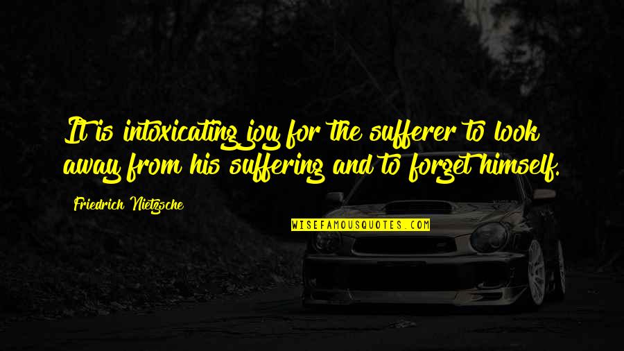 Friedrich Nietzsche Death Quotes By Friedrich Nietzsche: It is intoxicating joy for the sufferer to Friedrich Nietzsche Death Quotes By Friedrich Nietzsche: It is intoxicating joy for the sufferer to