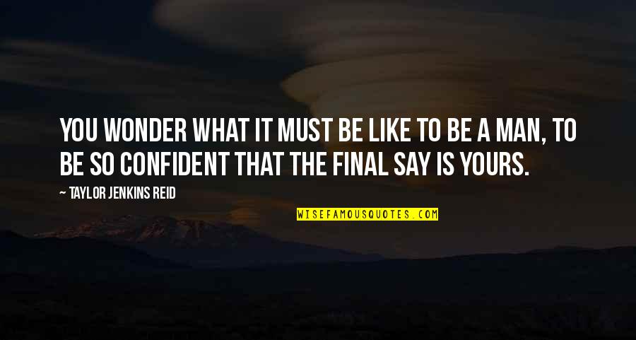 Friedrich Nietzsche Zarathustra Quotes By Taylor Jenkins Reid: You wonder what it must be like to Friedrich Nietzsche Zarathustra Quotes By Taylor Jenkins Reid: You wonder what it must be like to