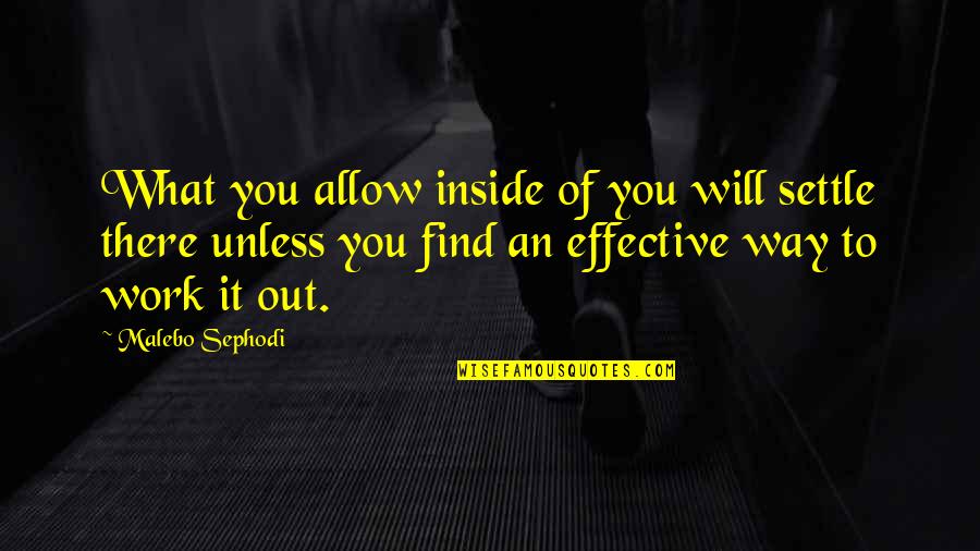 Friedrich Ritter Quotes By Malebo Sephodi: What you allow inside of you will settle