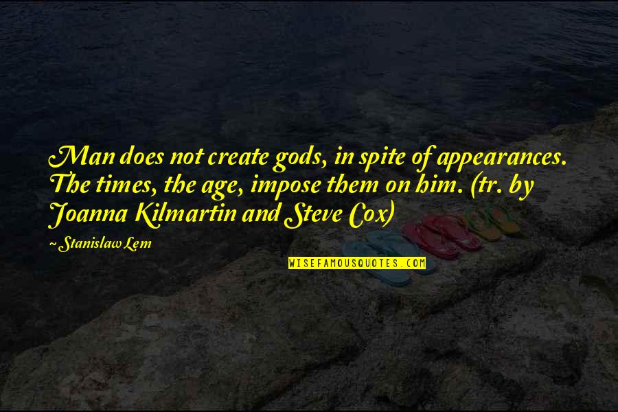 Friedrich Von Hugel Quotes By Stanislaw Lem: Man does not create gods, in spite of Friedrich Von Hugel Quotes By Stanislaw Lem: Man does not create gods, in spite of