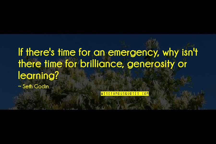 Friedrich Wilhelm Bessel Quotes By Seth Godin: If there's time for an emergency, why isn't