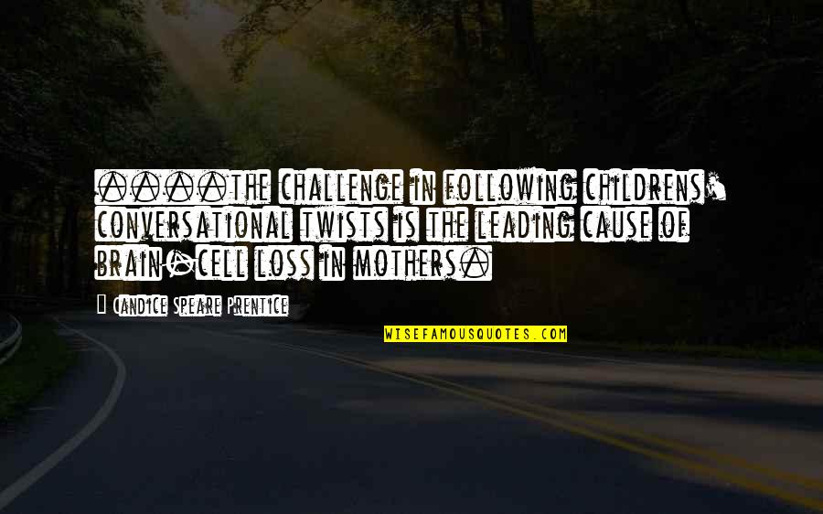 Friedrichsen Lisa Quotes By Candice Speare Prentice: ....the challenge in following childrens' conversational twists is