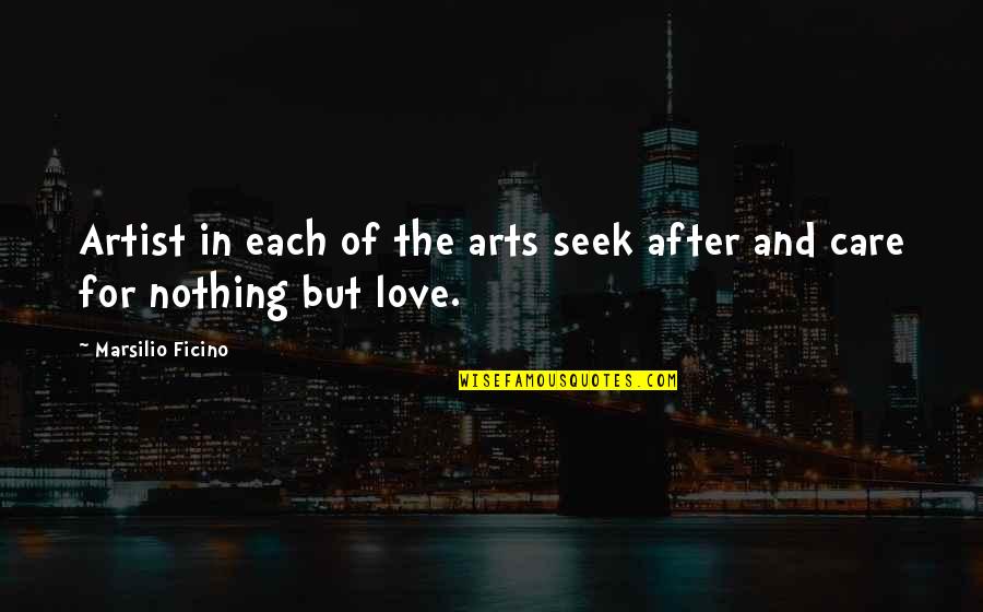 Frief Quotes By Marsilio Ficino: Artist in each of the arts seek after