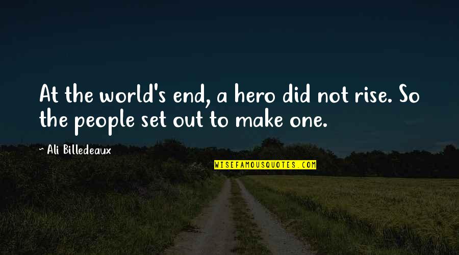 Friega Del Quotes By Ali Billedeaux: At the world's end, a hero did not