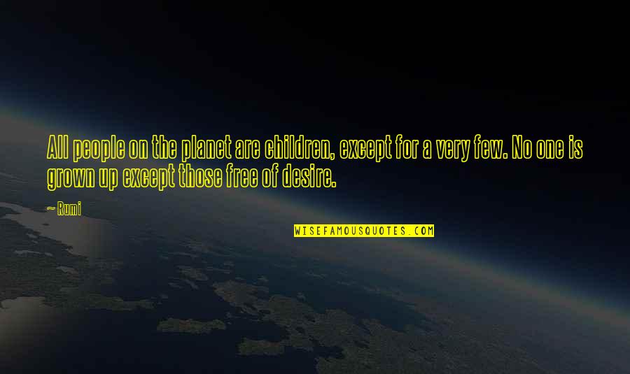 Frieman Chiropractic Quotes By Rumi: All people on the planet are children, except Frieman Chiropractic Quotes By Rumi: All people on the planet are children, except