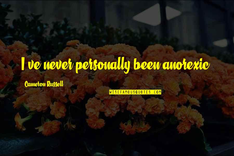 Frieman Ophthalmology Quotes By Cameron Russell: I've never personally been anorexic. Frieman Ophthalmology Quotes By Cameron Russell: I've never personally been anorexic.
