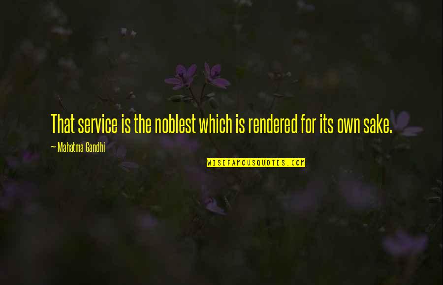 Frieman Ophthalmology Quotes By Mahatma Gandhi: That service is the noblest which is rendered Frieman Ophthalmology Quotes By Mahatma Gandhi: That service is the noblest which is rendered