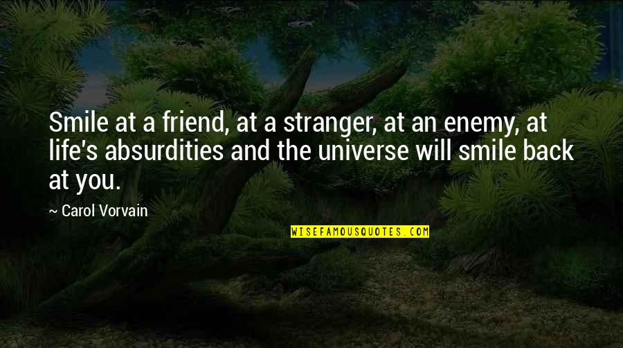 Friend And Enemy Quotes By Carol Vorvain: Smile at a friend, at a stranger, at