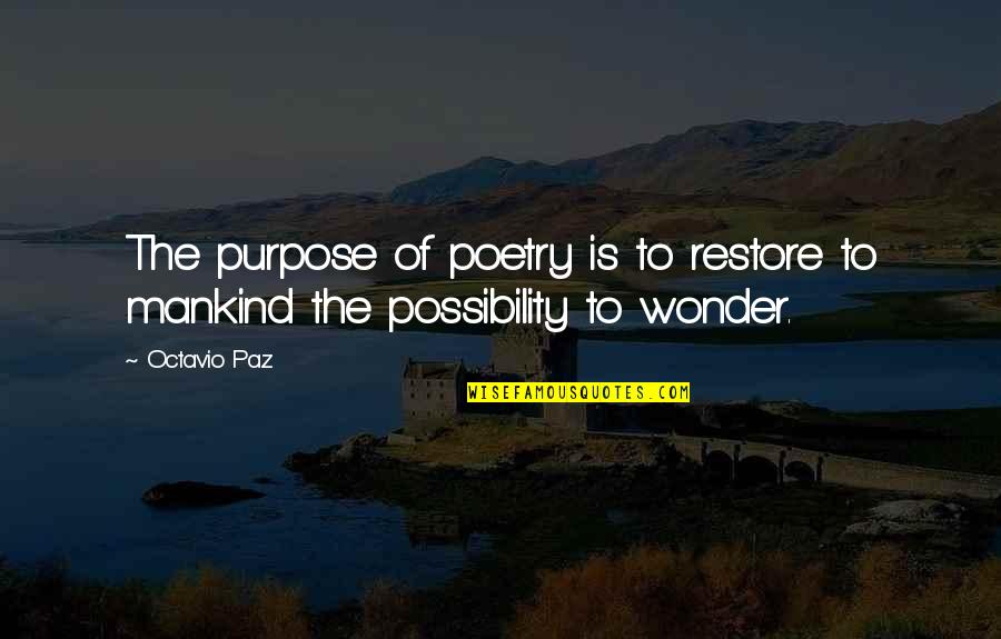 Friend And Memory Quotes By Octavio Paz: The purpose of poetry is to restore to