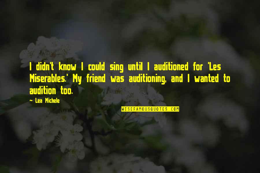 Friend And Quotes By Lea Michele: I didn't know I could sing until I
