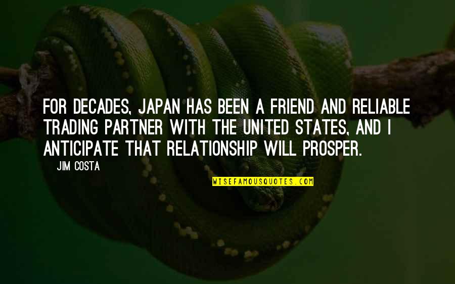 Friend And Relationship Quotes By Jim Costa: For decades, Japan has been a friend and