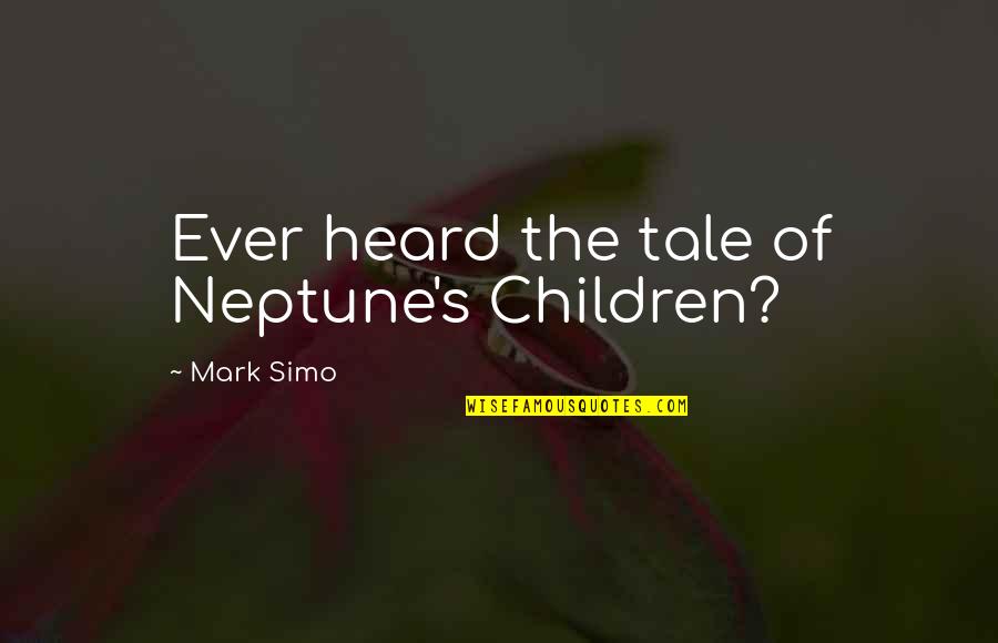 Friend And Success Quotes By Mark Simo: Ever heard the tale of Neptune's Children?