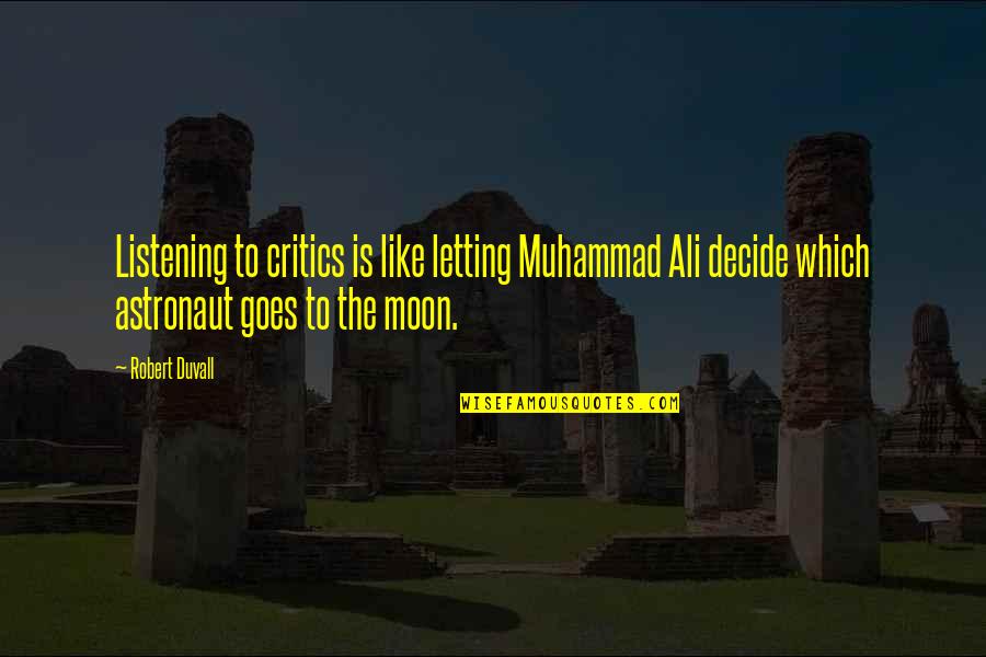 Friend Battling Cancer Quotes By Robert Duvall: Listening to critics is like letting Muhammad Ali Friend Battling Cancer Quotes By Robert Duvall: Listening to critics is like letting Muhammad Ali