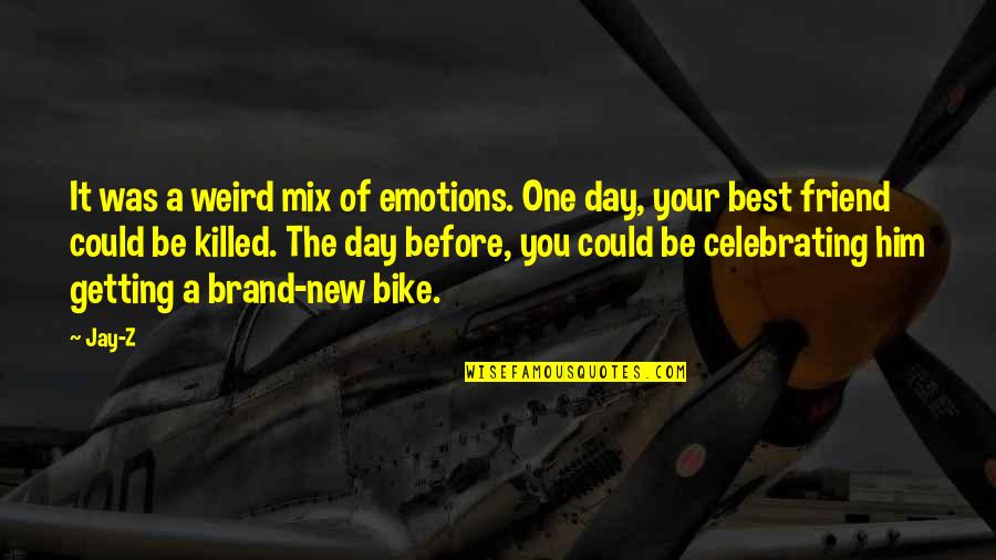 Friend Best Quotes By Jay-Z: It was a weird mix of emotions. One