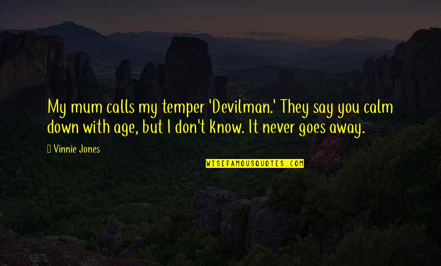 Friend Betrayal Quotes By Vinnie Jones: My mum calls my temper 'Devilman.' They say