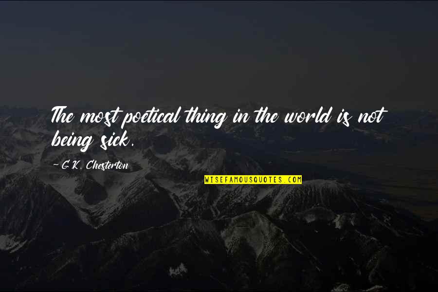 Friend Birthday Quotes By G.K. Chesterton: The most poetical thing in the world is