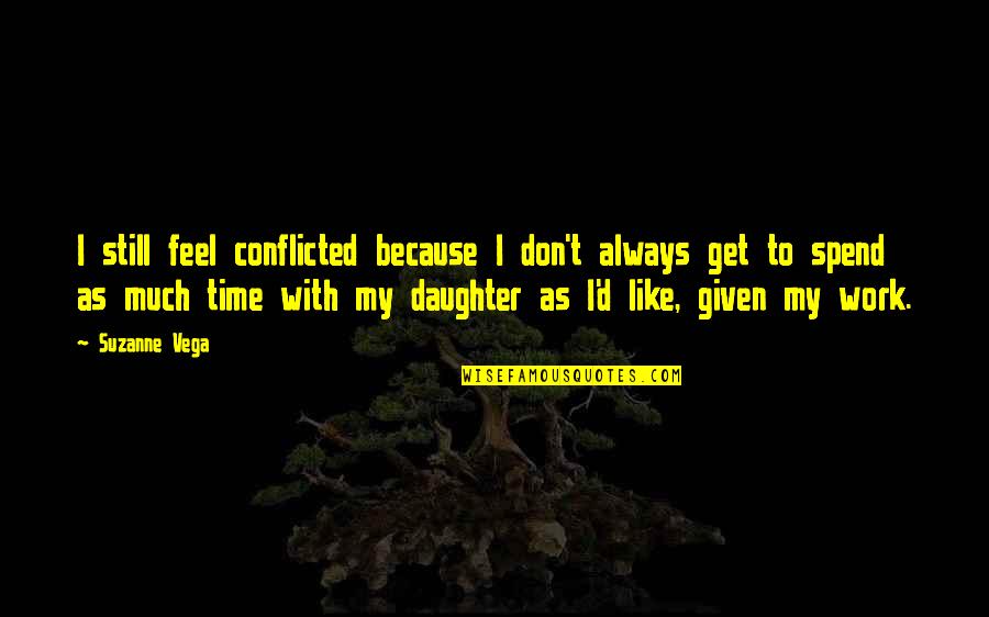 Friend Birthday Quotes By Suzanne Vega: I still feel conflicted because I don't always