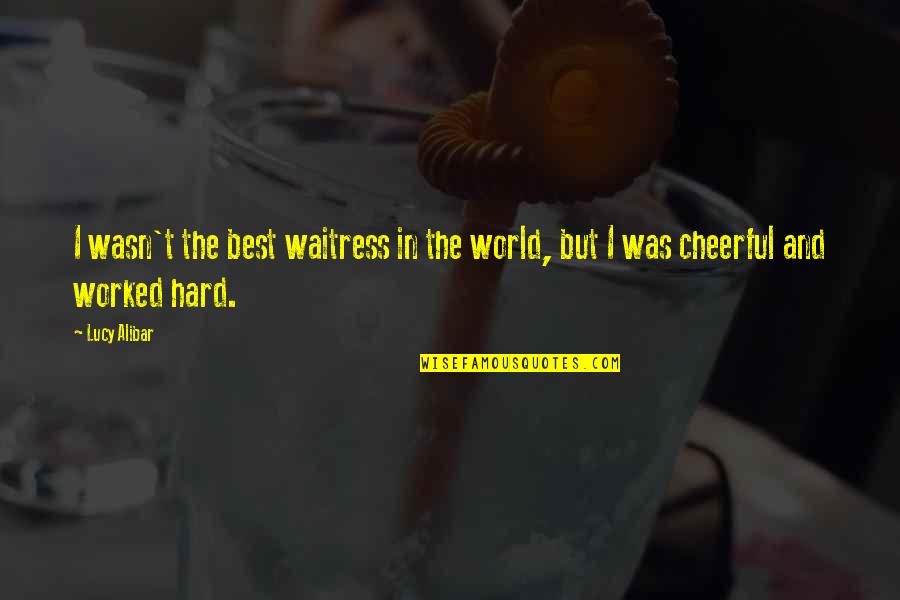Friend Birthday Treat Quotes By Lucy Alibar: I wasn't the best waitress in the world,