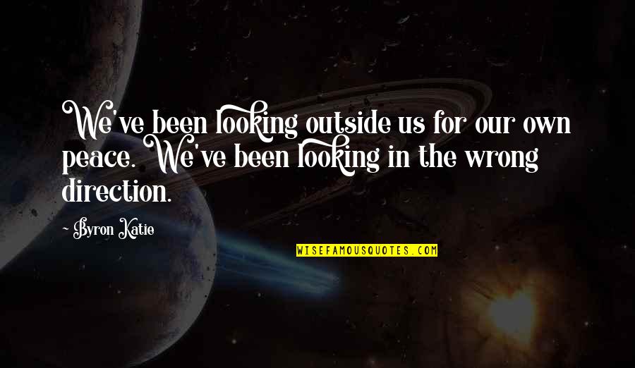 Friend Break Ups Quotes By Byron Katie: We've been looking outside us for our own Friend Break Ups Quotes By Byron Katie: We've been looking outside us for our own