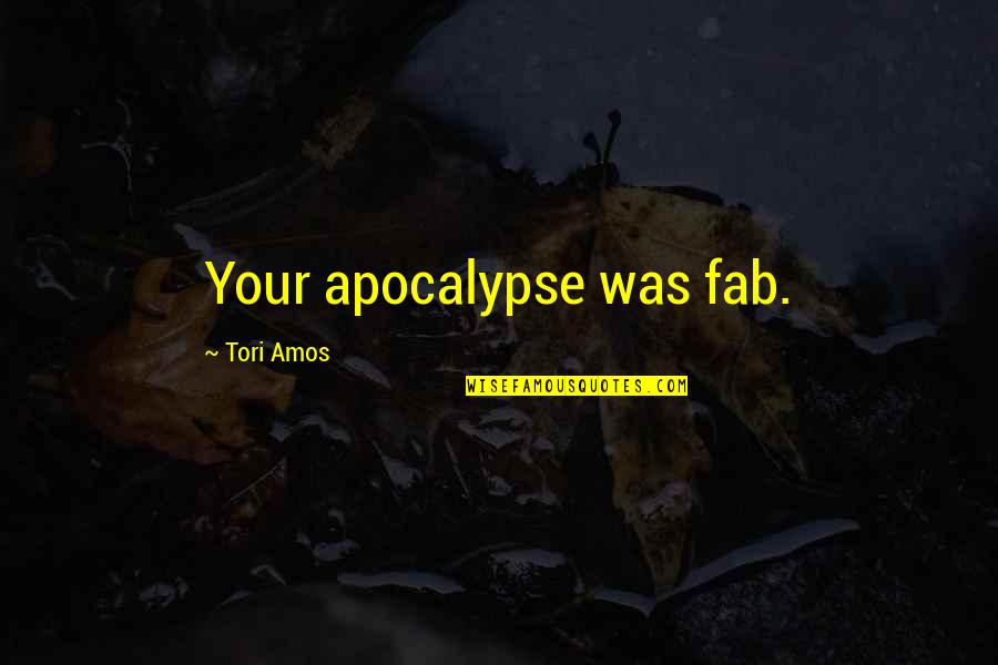 Friend Ditched Me Quotes By Tori Amos: Your apocalypse was fab.