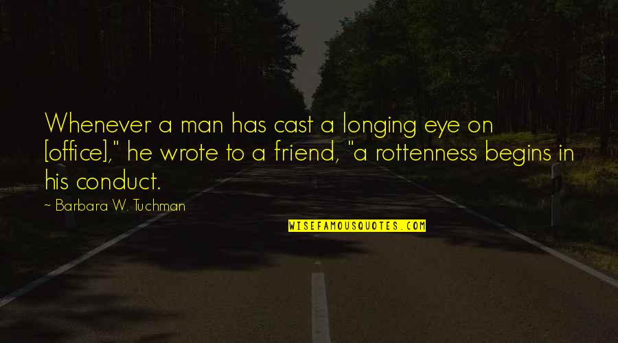 Friend Eye Quotes By Barbara W. Tuchman: Whenever a man has cast a longing eye