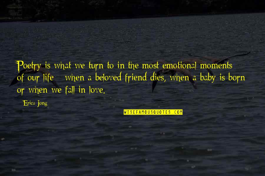 Friend Fall Out Quotes By Erica Jong: Poetry is what we turn to in the