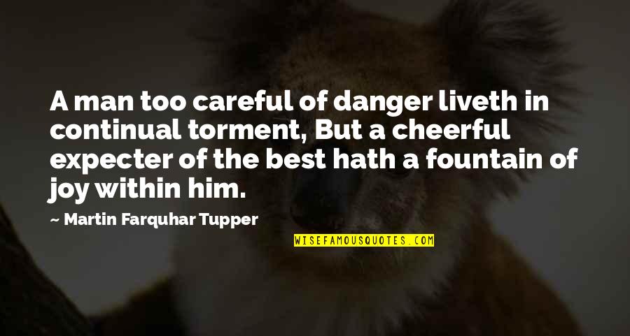 Friend Frenemy Quotes By Martin Farquhar Tupper: A man too careful of danger liveth in Friend Frenemy Quotes By Martin Farquhar Tupper: A man too careful of danger liveth in