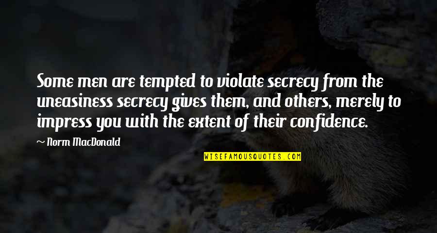 Friend Gathering Quotes By Norm MacDonald: Some men are tempted to violate secrecy from