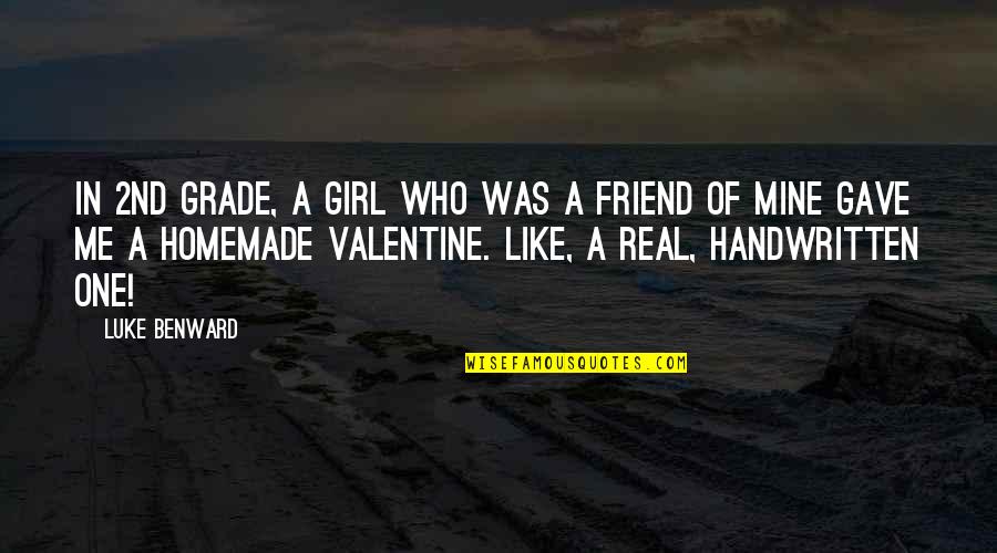 Friend Girl Friend Quotes By Luke Benward: In 2nd grade, a girl who was a