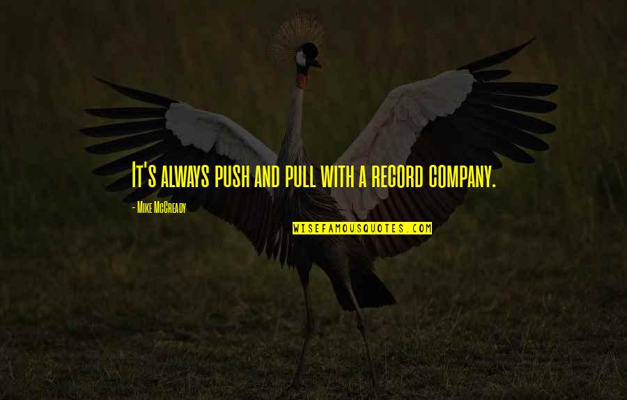 Friend Going Overseas Quotes By Mike McCready: It's always push and pull with a record