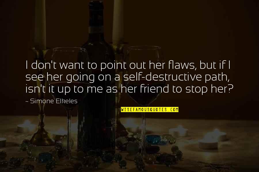 Friend Her Quotes By Simone Elkeles: I don't want to point out her flaws,