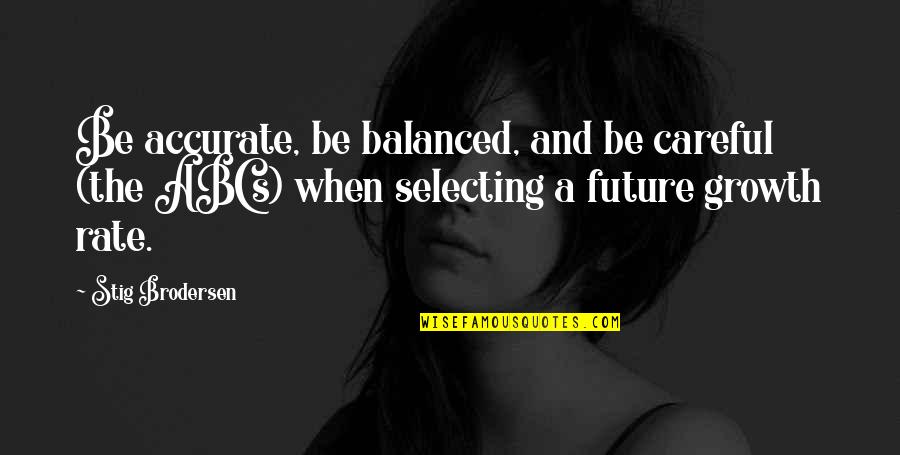 Friend In College Quotes By Stig Brodersen: Be accurate, be balanced, and be careful (the Friend In College Quotes By Stig Brodersen: Be accurate, be balanced, and be careful (the