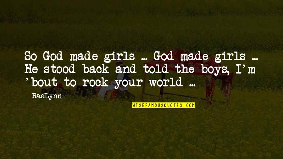 Friend In Distress Quotes By RaeLynn: So God made girls ... God made girls