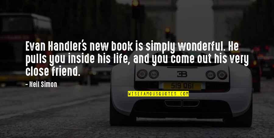 Friend Is Life Quotes By Neil Simon: Evan Handler's new book is simply wonderful. He