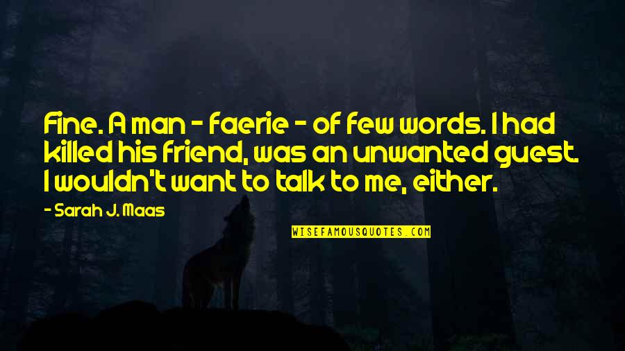 Friend Killed Quotes By Sarah J. Maas: Fine. A man - faerie - of few