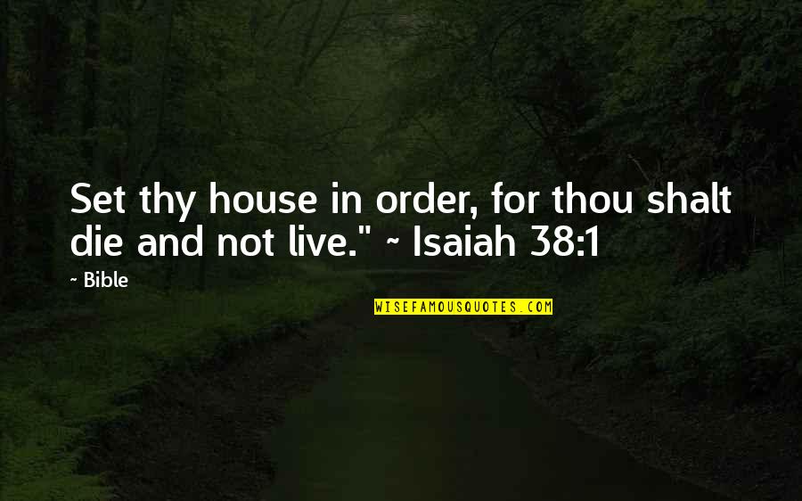 Friend Leaving Company Quotes By Bible: Set thy house in order, for thou shalt
