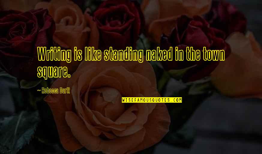 Friend Losing Loved One On Quotes By Rebecca Dartt: Writing is like standing naked in the town
