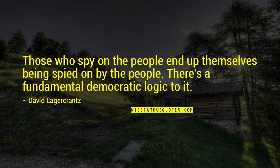 Friend Moved Away Quotes By David Lagercrantz: Those who spy on the people end up