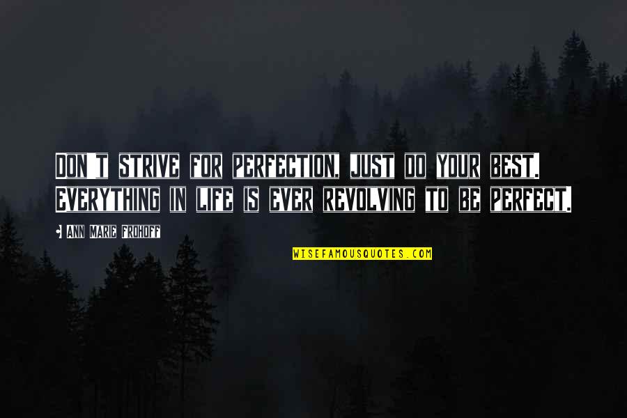 Friend Paragraphs Quotes By Ann Marie Frohoff: Don't strive for perfection, just do your best.
