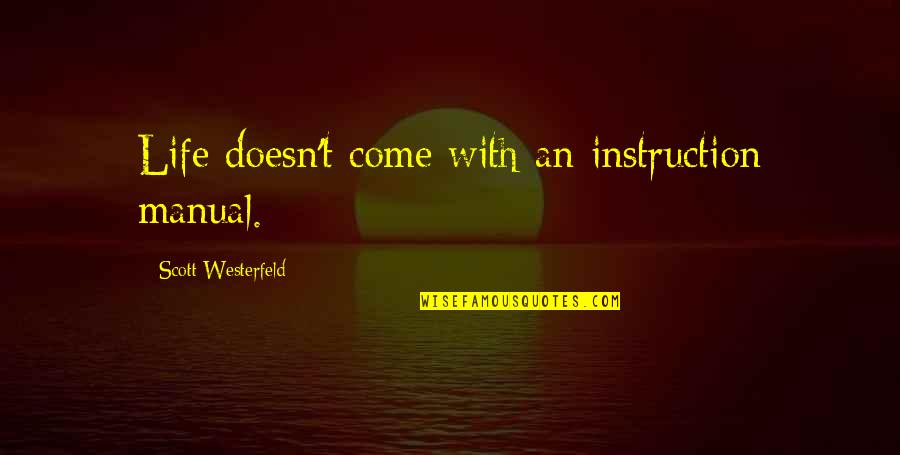 Friend Paragraphs Quotes By Scott Westerfeld: Life doesn't come with an instruction manual.