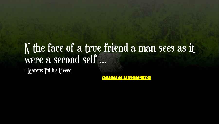 Friend Quotes By Marcus Tullius Cicero: N the face of a true friend a