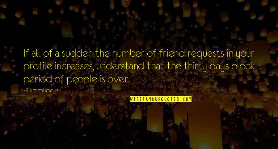 Friend Requests Quotes By Himmilicious: If all of a sudden the number of