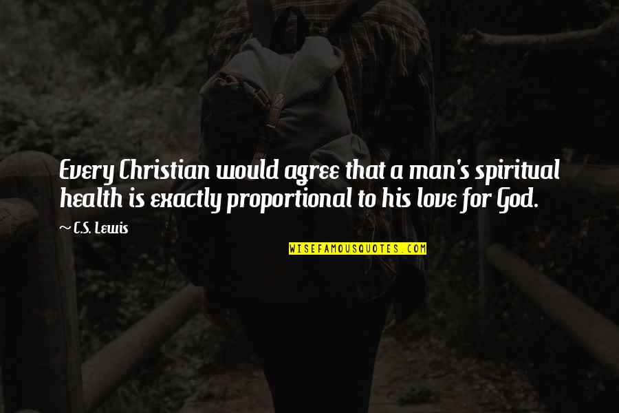 Friend Ship Failure Quotes By C.S. Lewis: Every Christian would agree that a man's spiritual