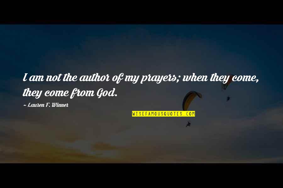 Friend Songs Quotes By Lauren F. Winner: I am not the author of my prayers;